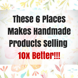 These 6 Places Makes Handmade Products Selling 10x Better | Craft Maker ...