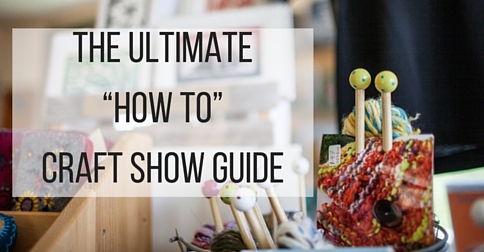 The Ultimate “How To” Craft Show Guide | Craft Maker Pro | Inventory ...